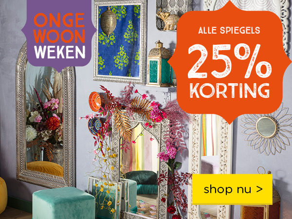 ONGEWOONWEKEN | Alle spiegels 25% korting | shop nu >