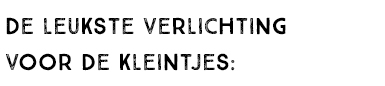 De leukse verlichting voor de kleintjes: