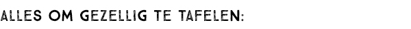 Alles om gezellig te tafelen: