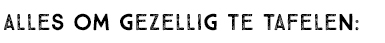 Alles om gezellig te tafelen: