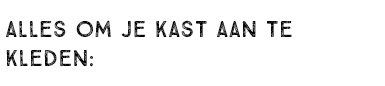 Alles om je kast aan te kleden