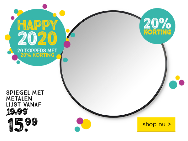 HAPPY 2020 | 20 TOPPERS MET 20% KORTING | Spiegel met metalen lijst | 20% KORTING | Vanaf 19.99 voor 15.99 | shop nu >
