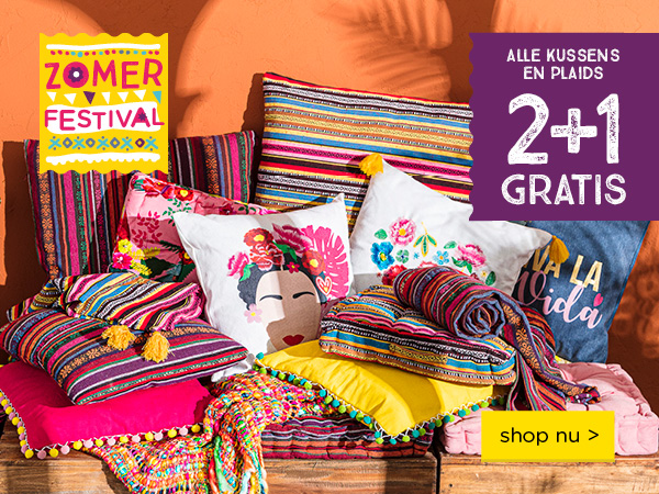 ZOMERFESTIVAL | ALLE KUSSENS EN PLAIDS 2+1 GRATIS | shop nu >