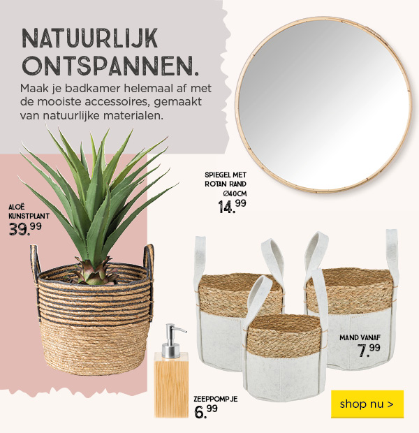 NATUURLIJK ONTSPANNEN. | Maak je badkamer helemaal af met de mooiste accessoires, gemaakt van natuurlijke materialen. | shop nu >