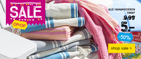 SALE | OP=OP | ALLE HAMAMDOEKEN VANAF 9.99 VOOR 5.- | -50% | shop sale >