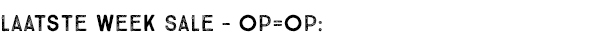LAATSTE WEEK SALE - OP=OP:
