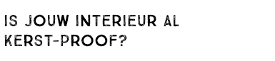 IS JOUW INTERIEUR AL KERST-PROOF?
