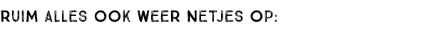 RUIM ALLES OOK WEER NETJES OP: