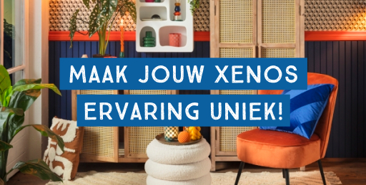 Maak jouw Xenos ervaring uniek!